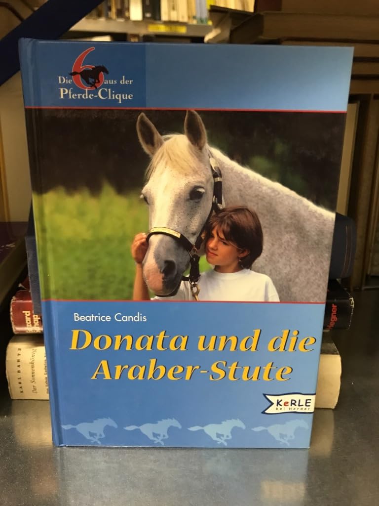 Donata und die Araber-Stute: Die 6 aus der Pferde-Clique Contemporary literature