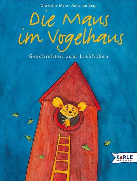Die Maus im Vogelhaus: Geschichten zum Liebhaben Novels & Short Stories
