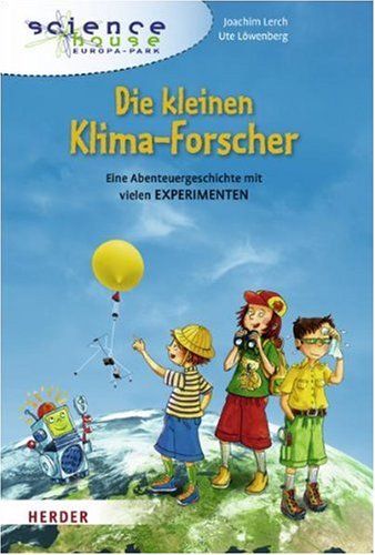 Die kleinen Klima-Forscher: Eine Abenteuergeschichte mit vielen Experimenten Novels & Short Stories