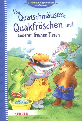 Von Quatschmäusen, Quakfröschen und anderen frechen Tieren: 3-Minuten Vorlesegeschichten Children's books
