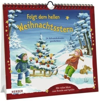 Folgt dem hellen Weihnachtsstern: 24 Adventskalendergeschichten. Mit vielen Ideen zum Basteln und Spielen Calendars