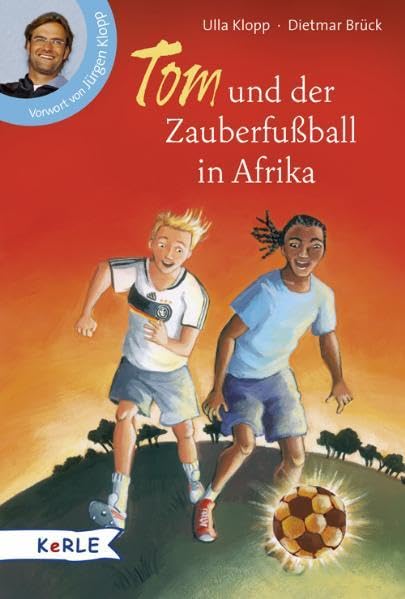 Tom und der Zauberfußball in Afrika: Vorw. v. Jürgen Klopp Novels & Short Stories