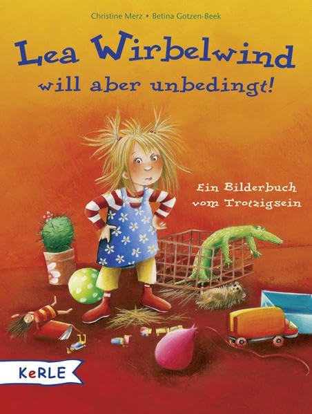 Lea Wirbelwind will aber unbedingt!: Ein Bilderbuch vom Trotzigsein Children's books
