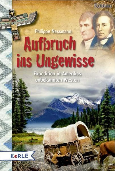 Aufbruch ins Ungewisse: Expedition in Amerikas unbekannten Westen Politics & History