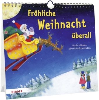 Fröhliche Weihnacht überall: 24 tolle 5-Minuten-Adventskalendergeschichten Calendars
