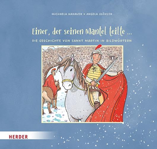 Einer, der seinen Mantel teilte ... Die Geschichte von Sankt Martin in Bildwörtern Religion & Esotericism
