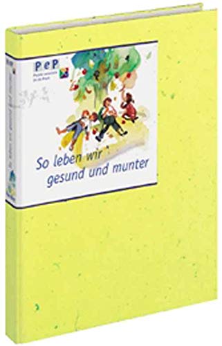 So leben wir gesund und munter (PeP - Projekte entwickeln für die Praxis) Books