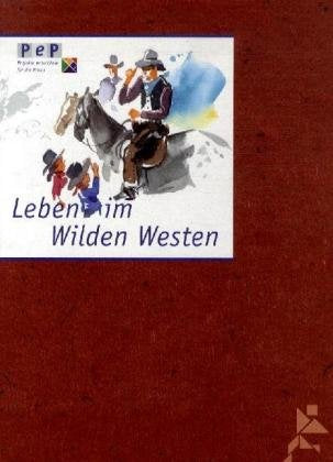 Leben im Wilden Westen (PeP Projekte entwickeln für die Praxis) Books