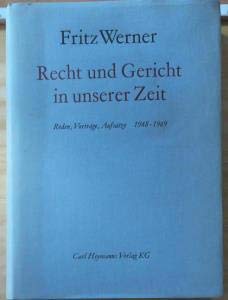 Recht und Gericht in unserer Zeit. Reden, Vorträge und Aufsätze 1948-1969 Law