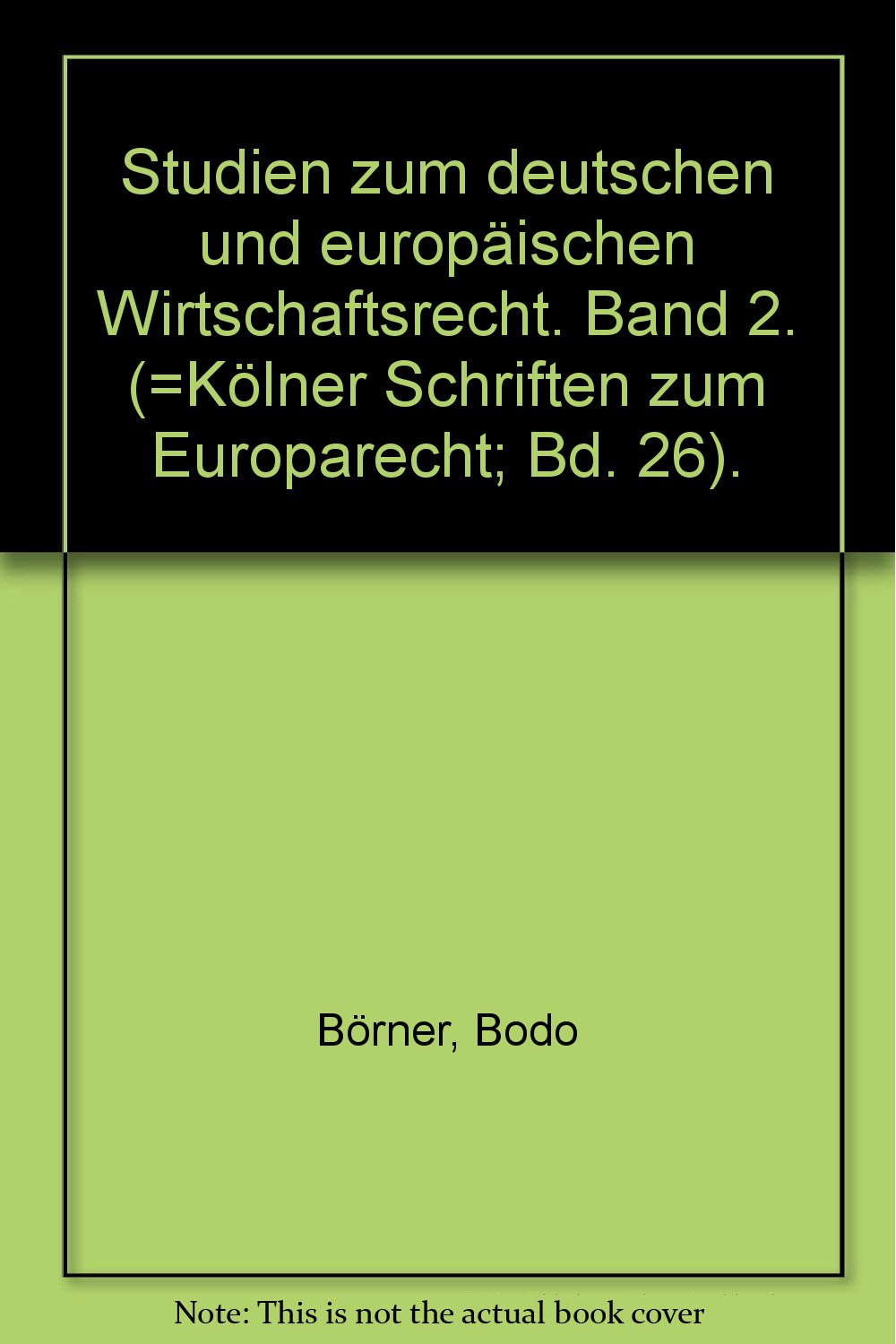 Studien zum deutschen und europäischen Wirtschaftsrecht. Band 2. (=Kölner Schriften zum Europarecht; Bd. 26). book