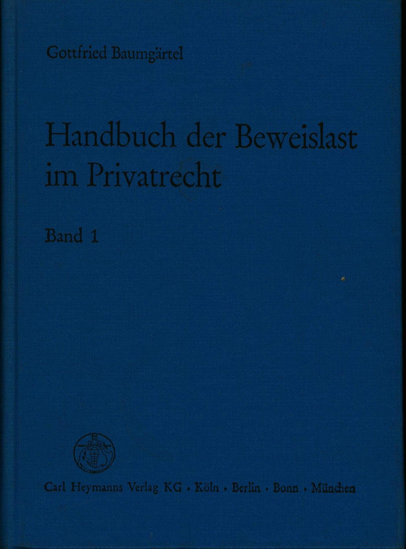 Handbuch der Beweislast im Privatrecht, Bd. 1. Allgemeiner Teil und Schuldrecht BGB Books