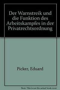 Der Warnstreik und die Funktion des Arbeitskampfes in der Privatrechtsordnung Professional & Reference Books