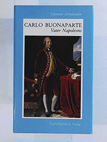 Carlo Buonaparte - Vater Napoleons: Porträt eines vergessenen Patrioten Memories