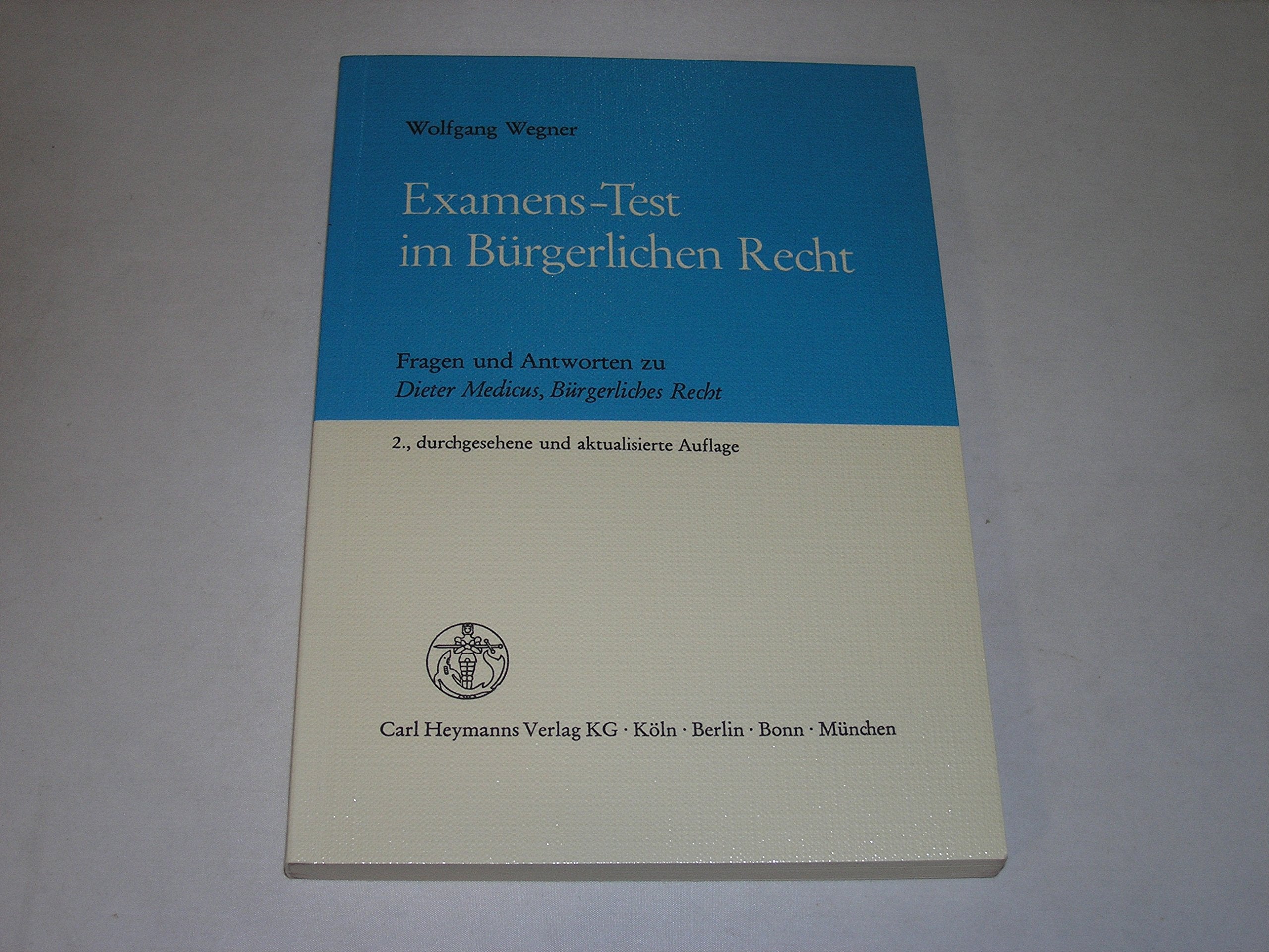 Examens-Test im Bürgerlichen Recht. Fragen und Antworten zu Dieter Medicus, Bürgerliches Recht Law