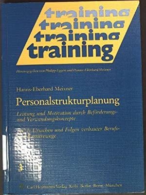 Personalstrukturplanung. Leistung und Motivation durch Beförderungs- und Verwendungskonzepte: Personalstrukturplanung, Tl.1, Ursachen und Folgen verbauter Berufswege und Karrierewege Professional & Reference Books