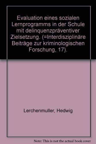 Evaluation eines sozialen Lernprogramms in der Schule mit delinquenzpräventiver Zielsetzung Professional & Reference Books