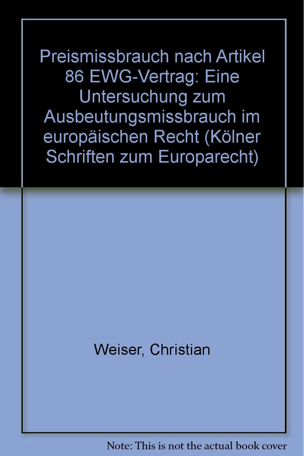 Preismissbrauch nach Artikel 86 EWG-Vertrag: Eine Untersuchung zum Ausbeutungsmissbrauch im europäischen Recht: Eine Untersuchung zum Ausbeutungsmißbrauch im europäischen Recht Professional & Reference Books