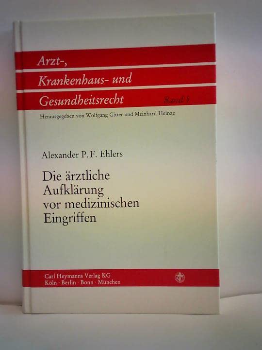 Die ärztliche Aufklärung vor medizinischen Eingriffen: Bestandsaufnahme und Kritik: Bestandsaufnahme u. Kritik Law