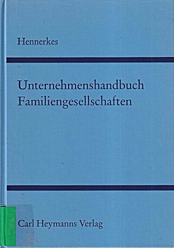 Unternehmenshandbuch Familiengesellschaften. Sicherung von Unternehmen, Vermögen und Familie Professional & Reference Books
