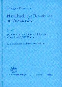 Handbuch der Beweislast im Privatrecht: BGB Sachen-, Familien- und Erbrecht. Recht der Europäischen Gemeinschaft. UN-Kaufrecht Law
