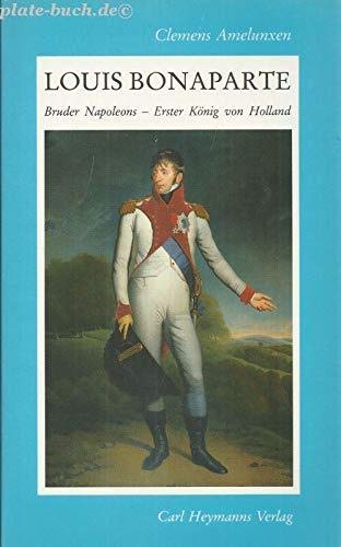 Louis Bonaparte: Bruder Napoleons - Erster König von Holland Professional & Reference Books