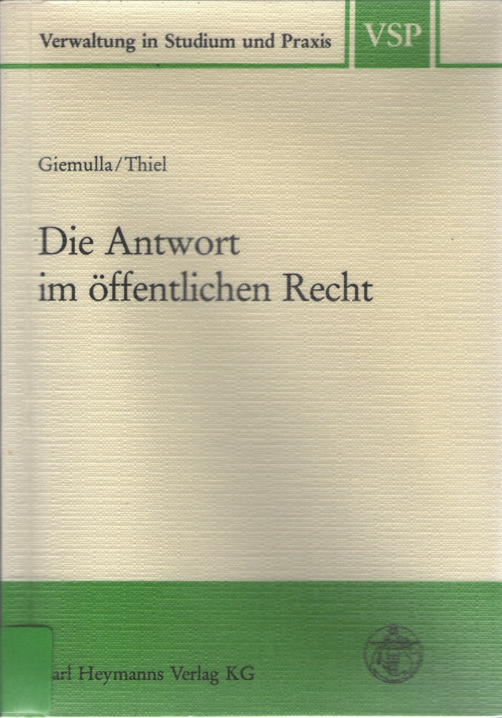 Die Antwort im öffentlichen Recht: Die wichtigsten Begriffe und ihre Definitionen in Frage und Antwort für die Vorbereitung zur Prüfung im öffentlichen Recht Law
