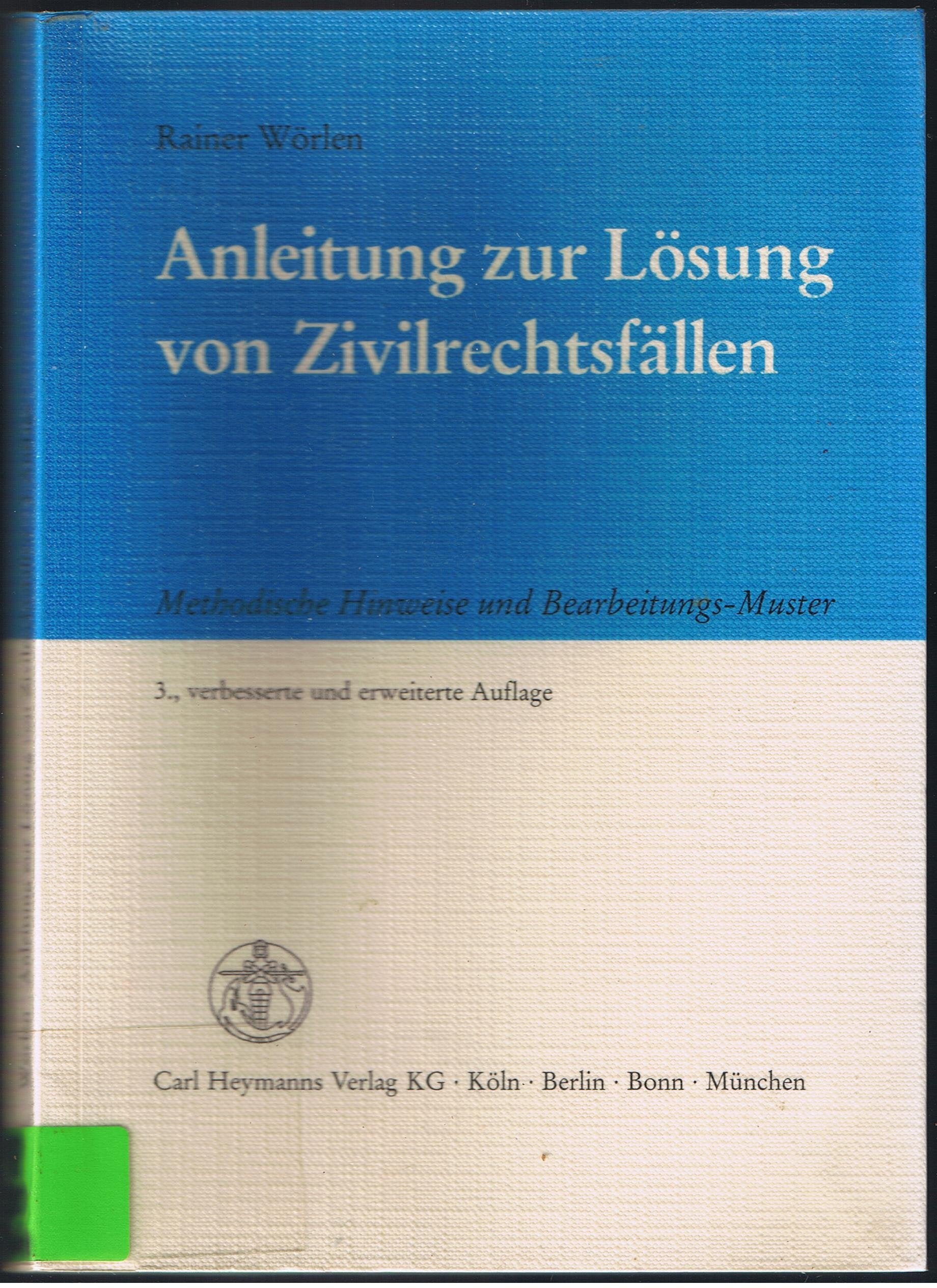 Anleitung zur Lösung von Zivilrechtsfällen. Methodische Hinweise und Bearbeitungs-Muster Law