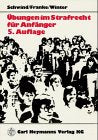Übungen im Strafrecht für Anfänger. Originalfälle mit Musterlösung und Erläuterungen. Hausarbeiten und Klausuren Law