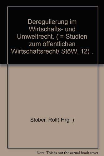 Deregulierung im Wirtschafts- und Umweltrecht: Interdisziplinär betrachtet Law