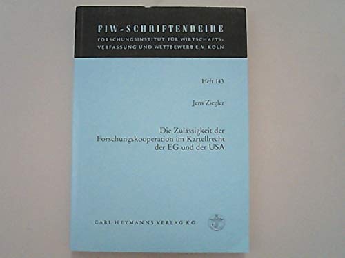 Die Zulässigkeit der Forschungskooperation im Kartellrecht der EG und der USA: Eine Untersuchung unter besonderer Berücksichtigung der ... und des National Cooperative Research Act Law