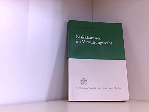Basisklausuren im Verwaltungsrecht: Klausuren aus dem allgemeinen und besonderen Verwaltungsrecht mit ausführlichen Lösungsvorschlägen und Aufbauschemata Law