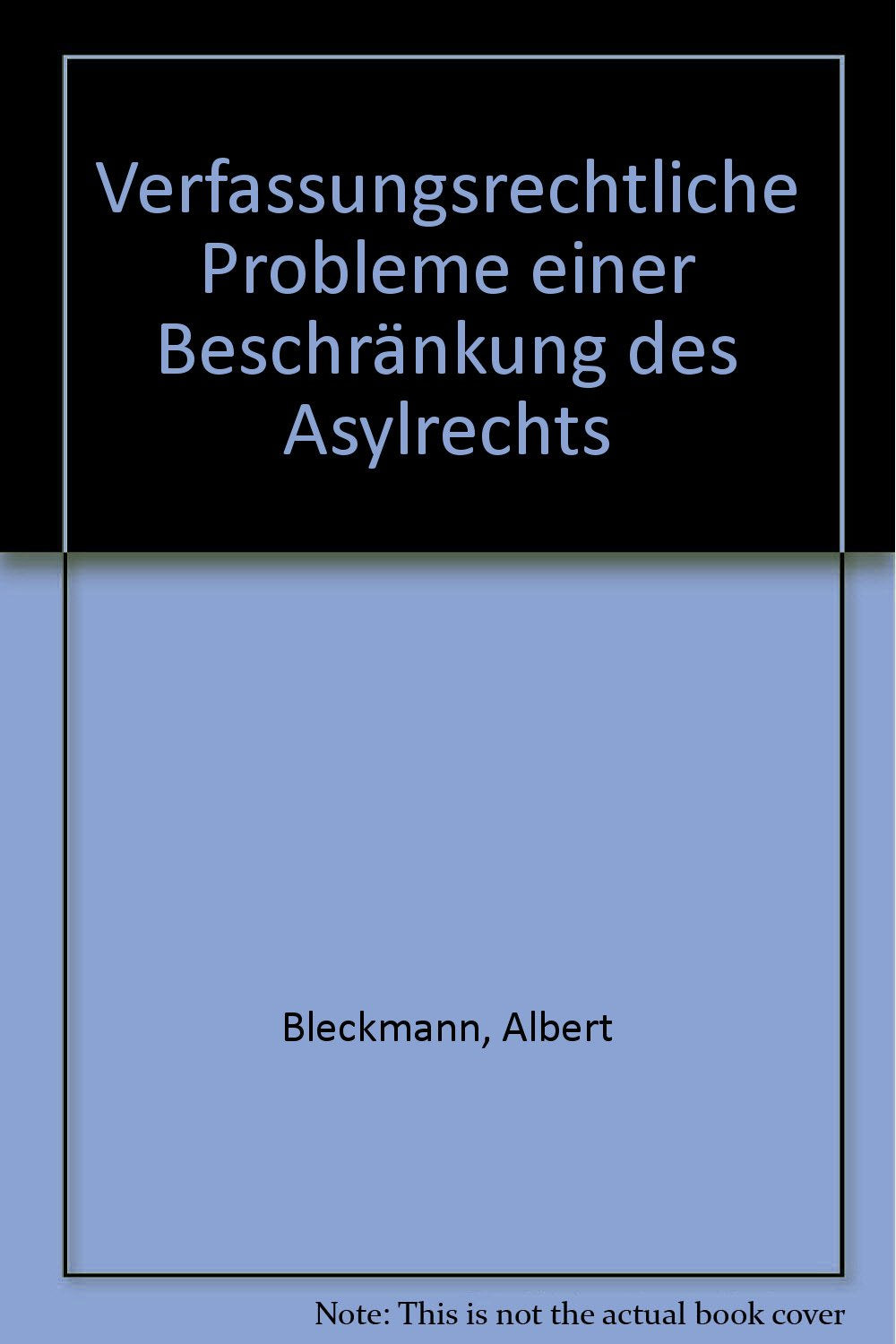 Verfassungsrechtliche Probleme einer Beschränkung des Asylrechts: Zur Notwendigkeit der Harmonisierung des Asylrechts im Zuge des Europäischen Einigungsprozesses Law