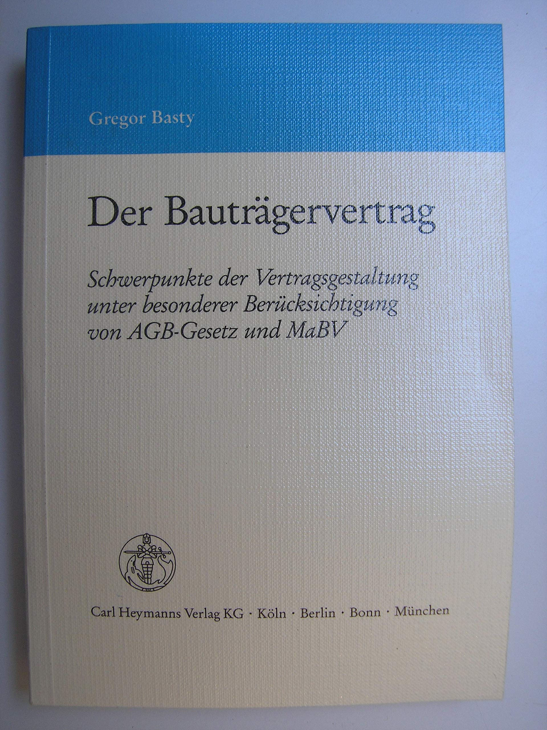Der Bauträgervertrag. Schwerpunkte der Vertragsgestaltung unter besonderer Berücksichtigung von AGB-Gesetz und MaBV Books