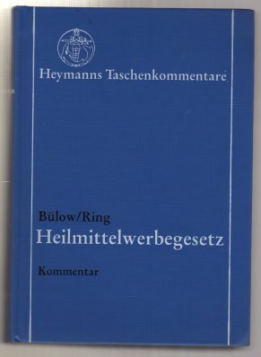 Heilmittelwerbegesetz. Kommentar. Gesetz über die Werbung auf dem Gebiete des Heilwesens ( HWG) Media & Communication