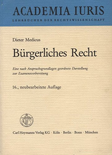 Bürgerliches Recht. Eine nach Anspruchsgrundlagen geordnete Darstellung zur Examensvorbereitung Books