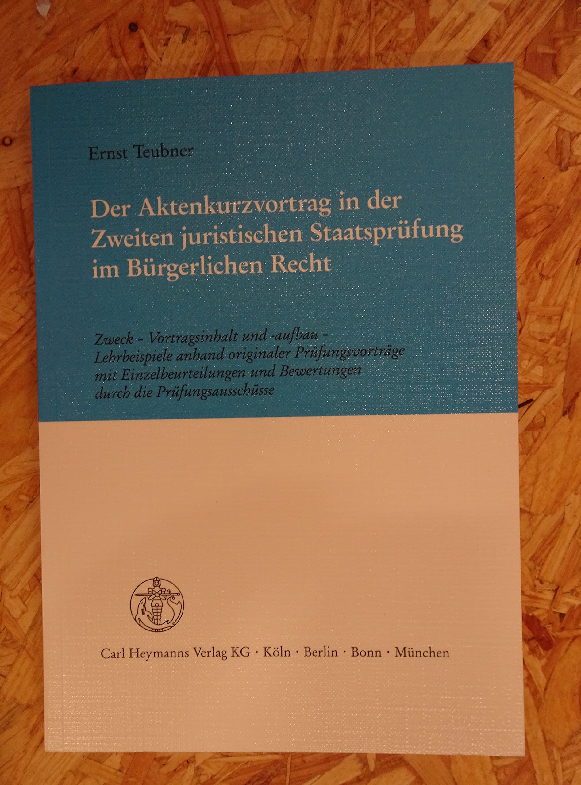 Der Aktenkurzvortrag in der Zweiten Juristischen Staatsprüfung im Bürgerlichen Recht: Zweck - Vortragsinhalt und -aufbau - Lehrbeispiele anhand ... und Bewertungen durch die Prüfungsausschüsse Law