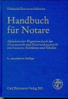 Handbuch für Notare. Alphabetischer Wegweiser durch das Notariatsrecht und Notariatskostenrecht mit Gesetzen, Richtlinien und Tabellen, einschließlich ... Nachtrag: Der Euro in d. notariellen Praxis Law