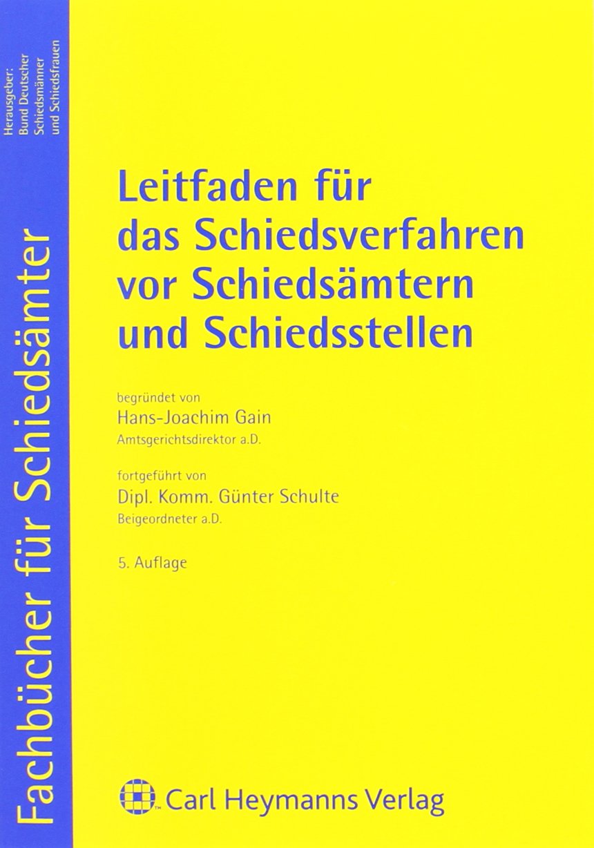 Leitfaden für das Schiedsverfahren vor Schiedsämtern und Schiedsstellen Law