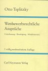 Wettbewerbsrechtliche Ansprüche. Unterlassung - Beseitigung - Schadensersatz Business, Finance & Career