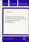 Privatisierung, Zuordnung und Restitution des Energieversorgungsvermögens in den neuen Bundesländern Law