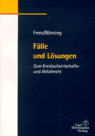 Fälle und Lösungen zum Kreislaufwirtschafts- und Abfallrecht Law