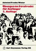 Übungen im Strafrecht für Anfänger: Originalfälle mit Musterlösung und Erläuterungen. Hausarbeiten und Klausuren: Originalfälle mit Musterlösungen und Erläuterungen. Hausarbeiten und Klausuren Law