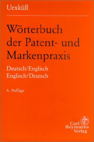 Wörterbuch der Patent- und Markenpraxis: Deutsch-Englisch /Englisch-Deutsch Law