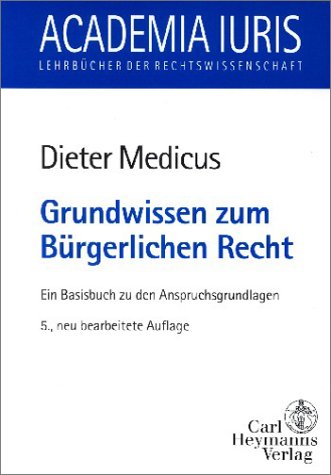 Grundwissen zum Bürgerlichen Recht. Ein Basisbuch zu den Anspruchsgrundlagen Professional & Reference Books