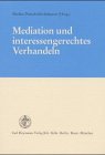 Mediation und interessengerechtes Verhandeln Law