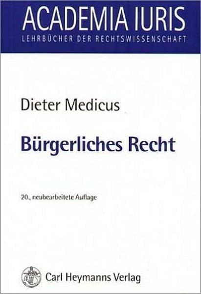Bürgerliches Recht: Eine nach Anspruchsgrundlagen geordnete Darstellung zur Examensvorbereitung (Academia iuris / Lehrbücher der Rechtswissenschaft) Law