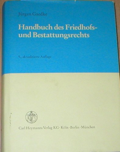 Handbuch des Friedhofs- und Bestattungsrechts: Mit ausführlicher Quellensammlung des geltenden staatlichen und kirchlichen Rechts Law
