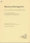 Mutterschutzgesetz. Gesetz zum Schutz der erwerbstätigen Mutter mit Bundeserziehungsgeldgesetz sowie einschlägigen Gesetzen, Verordnungen, Textausgabe ... Beschäftigungsverboten und Bußgeldkatalog Professional & Reference Books