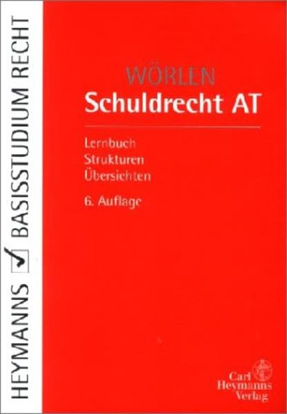 Schuldrecht AT: Lernbuch, Strukturen, Übersichten (Heymanns Basisstudium Recht) Law