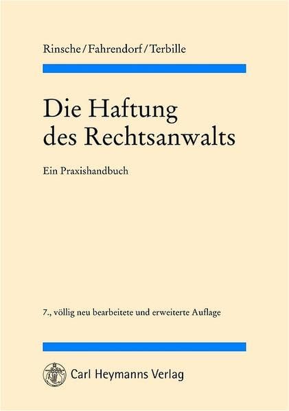 Die Haftung des Rechtsanwalts: Haftungsrecht - Haftungsbeschränkungen - Haftpflichtversicherung Ein Praxishandbuch Law